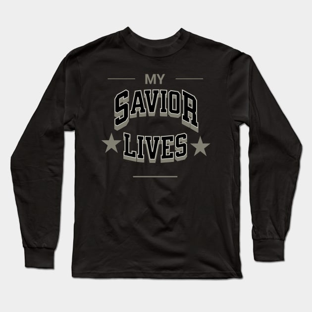 My Savior Lives Christian Long Sleeve T-Shirt by FaithAvenueThreadz